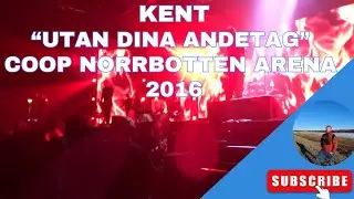 Kent- Utan dina andetag @ Coop Norrbotten Arena 2016