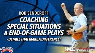 Rob Senderoff: Coaching Special Situations & End-of-Game Plays - Details That Make a Difference!