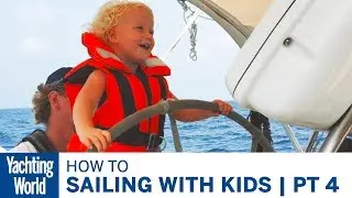 Choosing a Yacht | Sailing with Kids | Part 4 | Yachting World