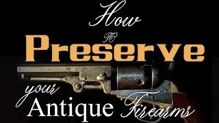 Antique firearms preservation. how to at home( Re edited upload)