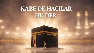 Kâbe’de Hacılar Hu der Allah