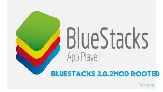 BlueStacks 2.0.2Mod Rooted [my org]