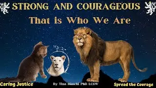 Strong And Courageous: That is Who We Are