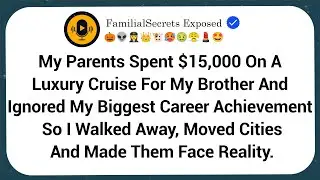 My Parents Spent $15,000 On A Luxury Cruise For My Brother And Ignored My Biggest Career Achievement