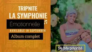 Tripnite-[La symphonie &eacute;motionnelle]album :14-Ma priorit&eacute; -(audio) 