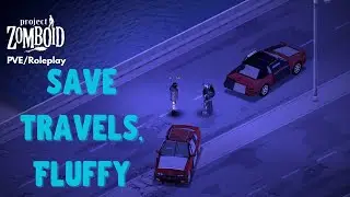 Fluffy  - Save travels, Fluffy [39]  - Project Zomboid Harvest - PVE/Roleplay