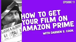 TVL #11 - 'Get your film on Amazon Prime' with Darren S.Cook, director of 'Lucas & Albert'