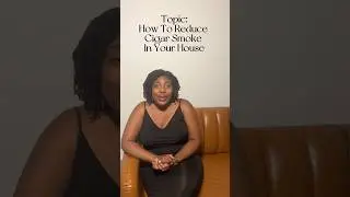 Topic: How To Reduce Cigar Smoke In Your House