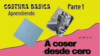 COSTURA BASICA PARTE 1 #APRENDIENDOACOSERDESDECERO