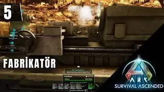 Fabrikatör mü ? | Ark Survival Ascended Bölüm 5