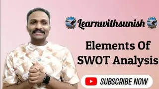 What Are The Elements Of SWOT Analysis? | Learn With Sunish