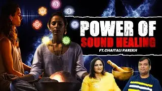 Power of Sound Healing: Unlocking Vibrations for Mind, Body & Soul Transformation Ft.chaitali parekh
