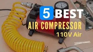⭕ Top 5 Best 110V Air Compressor 2023 [Review and Guide]