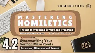 Homiletics 4.2 Systematizing The Main Points of the Sermon (Assonance, Alliterated, Acrostic)