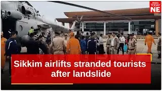 Sikkim airlifts stranded tourists after landslide, keeps rest of state open to visitors