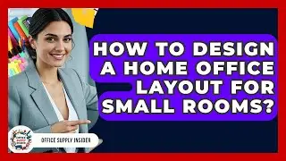 How To Design A Home Office Layout For Small Rooms? - Office Supply Insider