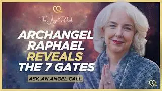 Archangel Raphael Reveals the Seven Gates: The Resurrection Code Is Beginning