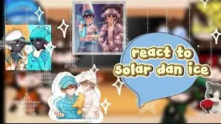 React to solar dan ice ,Maaf kalo terlalu singkat 