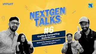 NextGen Talks Ep 6: Crafting compelling experiences - BTS with Intuit's Content Designers