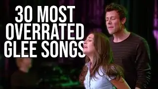 30 Most Overrated Glee Performances
