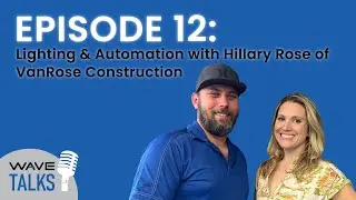 WAVE Talks Episode 12: Integrating Lighting and Automation Into Custom Integrator Businesses