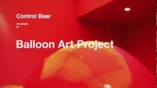 Control Bear: Balloon Art Project, Brand Movie and News