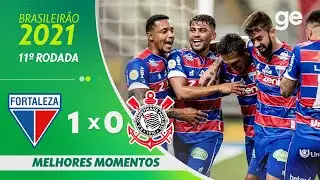 FORTALEZA 1 X 0 CORINTHIANS | MELHORES MOMENTOS | 11&ordf; RODADA BRASILEIR&Atilde;O 2021 | ge.globo