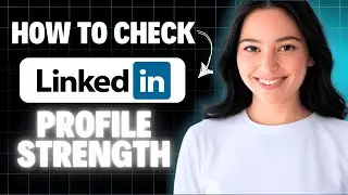 How To Check Your Linkedin Profile Strength 2025 (Step by Step)