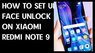 How to Set Up Face Unlock on XIAOMI Redmi Note 9