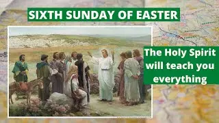 Homily for the Sixth Sunday of Easter Year C ◼️ 22/05/2022