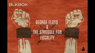 BLKBOK - George Floyd & The Struggle for Equality (Visualizer)