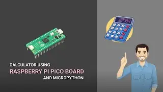 Calculator Using Raspberry Pi Pico Board and Micropython