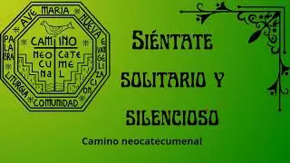 ❇️ Siéntate solitario y silencioso | camino neocatecumenal. RODAS