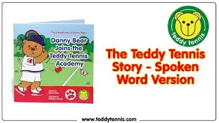 Teddy Tennis - The Adventures of Danny Bear - Danny Bear Joins the Teddy Tennis Academy