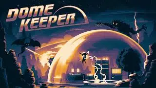 Dome Keeper Part 1