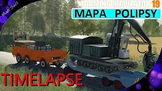 FS19 Timelapse -Mapa Polipsy - work in forest/pr&aacute;ce v lese