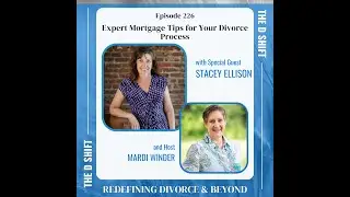 Expert Mortgage Tips For Your Divorce Process with Stacey Ellison