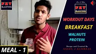MEAL 1- Walnuts Protein | 8 Week FAT BLASTING Super Intense Cutting Program by Aman J Kukreja