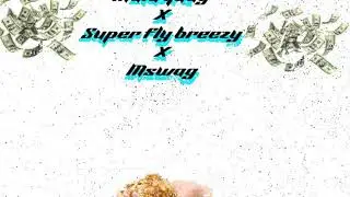 Mswag x Super fly Breezy x Mula Quay - Get Paid