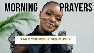 Prayer : Receive Grace To Take Yourself Seriously