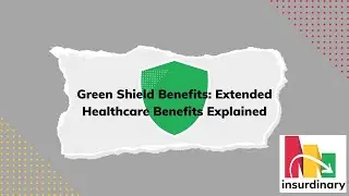 Green Shield Benefits: Extended Healthcare Benefits Explained