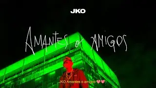 JKO - Amantes o Amigos (VIDEO OFICIAL)