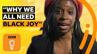 What is 'black joy' and why do we need it in our lives? | BBC Ideas