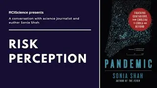 Author Sonia Shah on Risk Perception