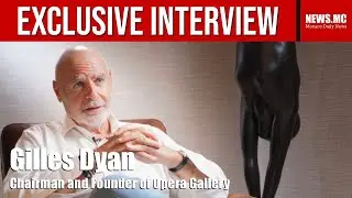Interview with Gilles Dyan, Chairman and Founder of Opera Gallery