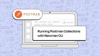 Running Postman Collections with Newman CLI: A Complete Guide