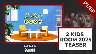 (LEGENDADO) [2 Kids Room 2025] Teaser Video