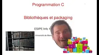 ESIPE info 1 : CM 10 Prog C Bibliothèques et packaging