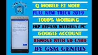 QMobile E2 Noir FRP Bypass 1000% Working Full New Method 2019