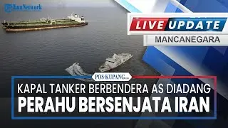 🔴Selat Hormuz Memanas! Kapal Tanker Berbendera AS Diadang Perahu Bersenjata Iran